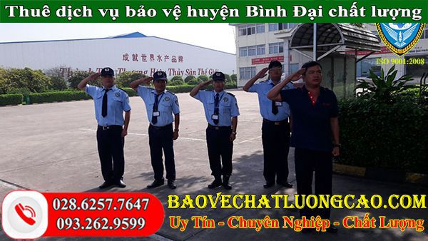 Thuê dịch vụ bảo vệ huyện Bình Đại chất lượng giá rẻ LV 24/7